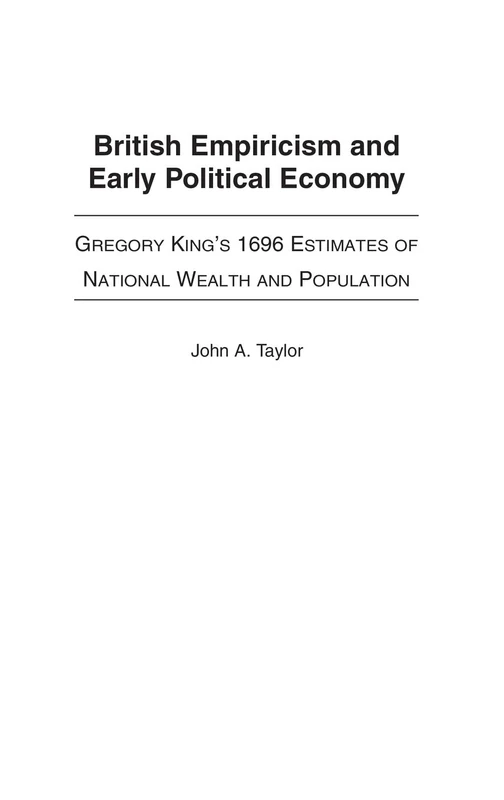 British Empiricism and Early Political Economy: Gregory King's 1696 Estimates of National Wealth and Population: 109 (Contributions to the Study of World History) - Image 1