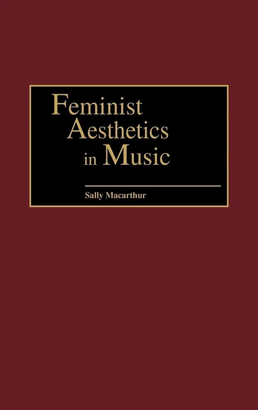 Feminist Aesthetics in Music: 61 (Contributions to the Study of Music and Dance)