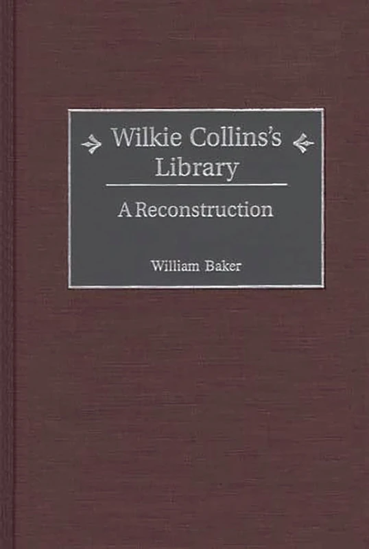 Wilkie Collins's Library: A Reconstruction (Bibliographies and Indexes in World Literature)
