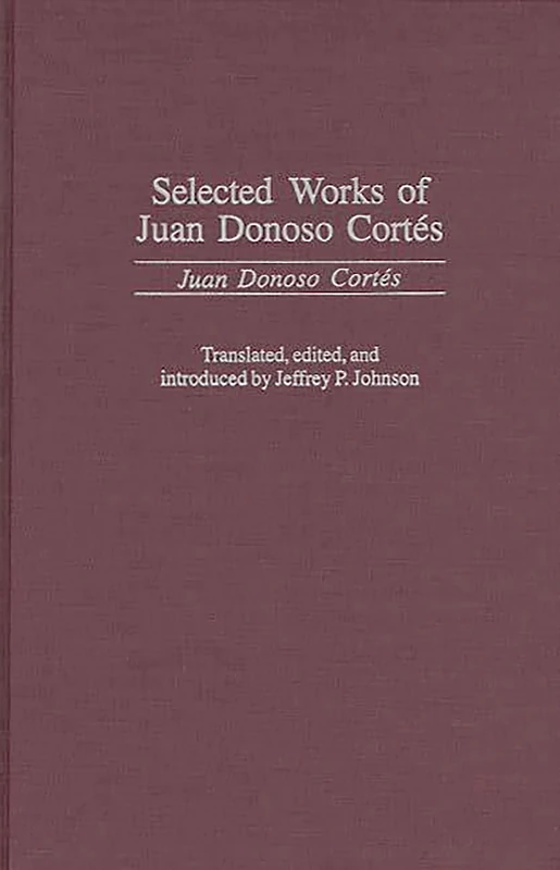 Selected Works of Juan Donoso Cortés: 389 (Global Perspectives in History and Politics) - Image 1