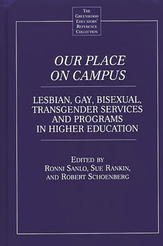 Our Place on Campus: Lesbian, Gay, Bisexual, Transgender Services and Programs in Higher Education (The Greenwood Educators' Reference Collection)