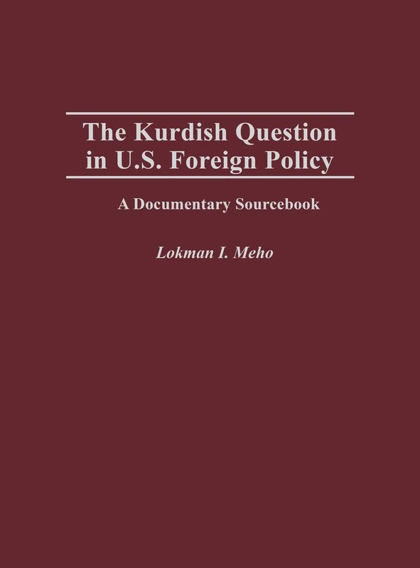 The Kurdish Question in U.S. Foreign Policy: A Documentary Sourcebook (Documentary Reference Collections)