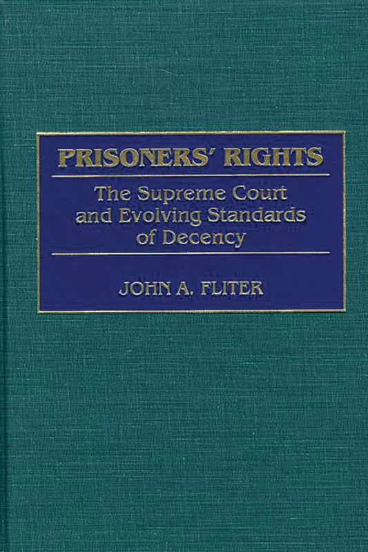 Prisoners' Rights: The Supreme Court and Evolving Standards of Decency: 96 (Contributions in Legal Studies)