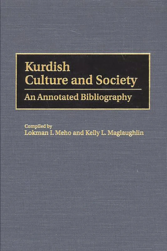 Kurdish Culture and Society: An Annotated Bibliography: 9 (Bibliographies and Indexes in Ethnic Studies)