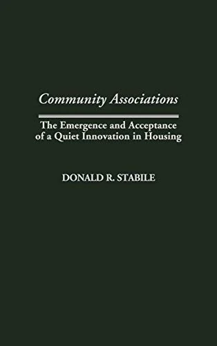 Community Associations: The Emergence and Acceptance of a Quiet Innovation in Housing: 218 (Contributions in Economics and Economic History) - Image 1