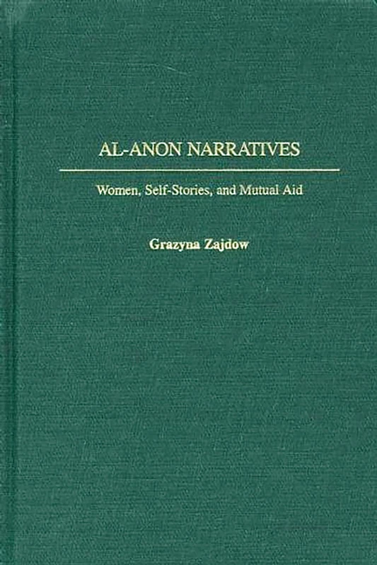 Al-Anon Narratives: Women, Self-Stories, and Mutual Aid: 137 (Controversies in Science)