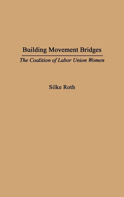 Building Movement Bridges: The Coalition of Labor Union Women (Controversies in Science)