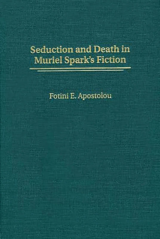 Seduction and Death in Muriel Spark's Fiction: 107 (Contributions to the Study of World Literature) - Image 1