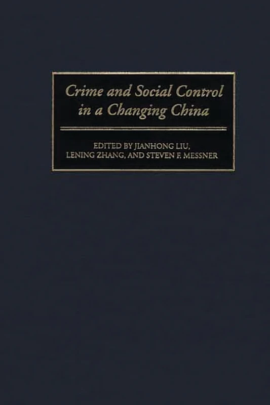 Crime and Social Control in a Changing China: 53 (Contributions in Criminology and Penology)