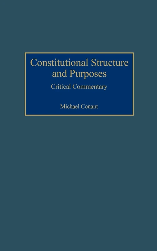 Constitutional Structure and Purposes: Critical Commentary: 98 (Contributions in Legal Studies)