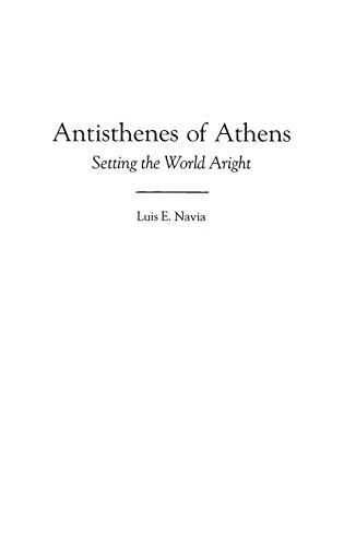 Antisthenes of Athens: Setting the World Aright: 80 (Contributions in Philosophy)