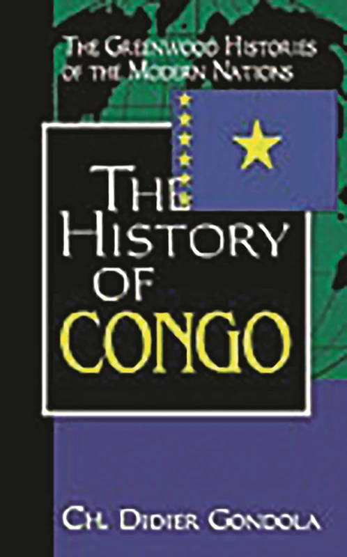 The History of Congo (The Greenwood Histories of the Modern Nations)