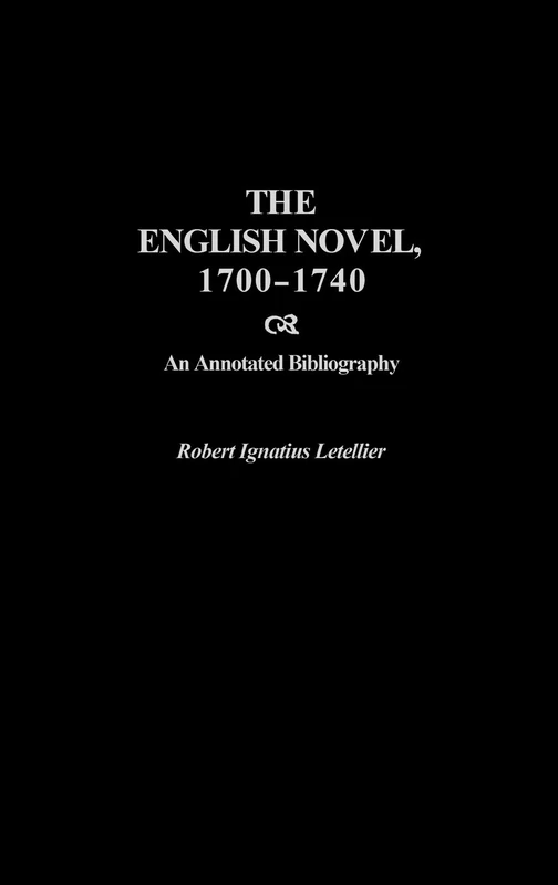 The English Novel, 1700-1740: An Annotated Bibliography (Bibliographies and Indexes in World Literature)