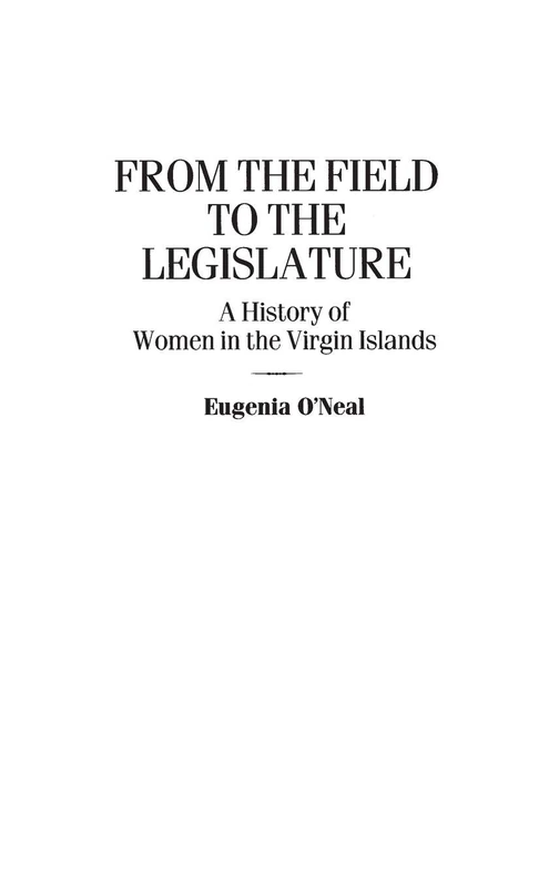 From the Field to the Legislature: A History of Women in the Virgin Islands: 187 (Contributions in Women's Studies)