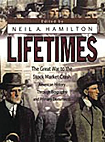 Lifetimes: The Great War to the Stock Market Crash--American History Through Biography and Primary Documents