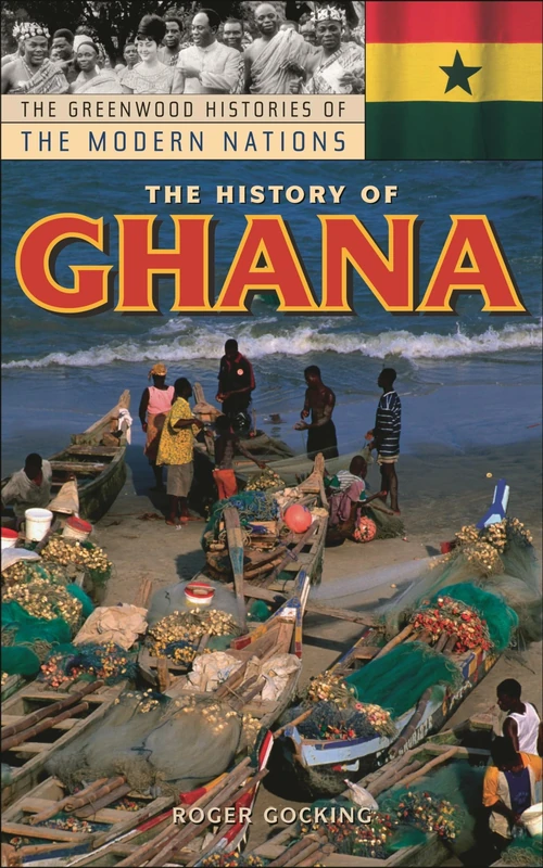 The History of Ghana (The Greenwood Histories of the Modern Nations)