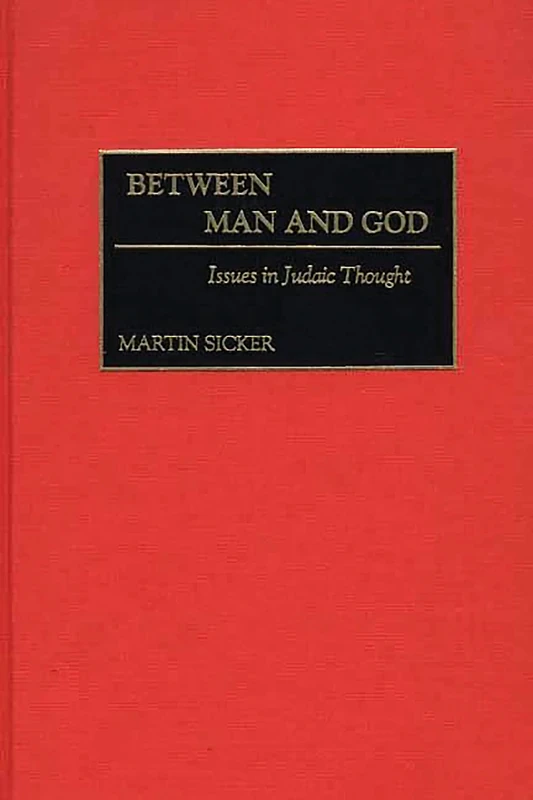 Between Man and God: Issues in Judaic Thought: 66 (Contributions to the Study of Religion)