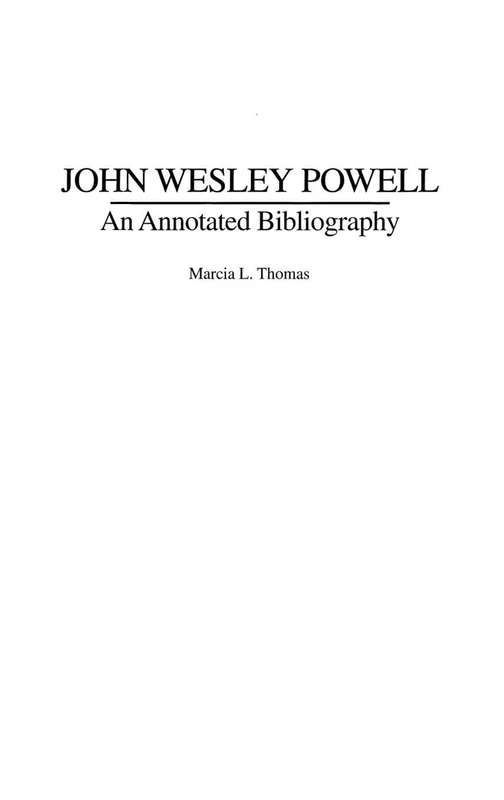 John Wesley Powell: An Annotated Bibliography (Bibliographies and Indexes in American History)