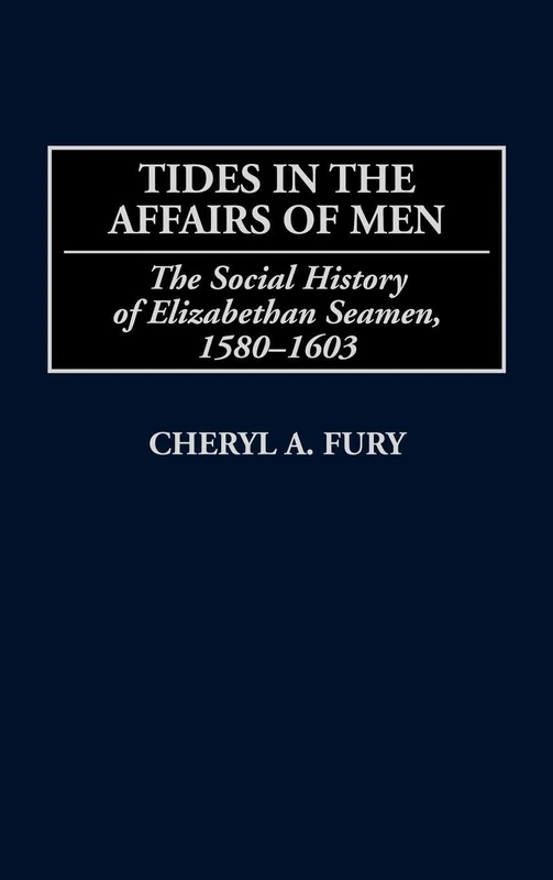 Tides in the Affairs of Men: The Social History of Elizabethan Seamen, 1580-1603: 214 (Contributions in Military Studies)