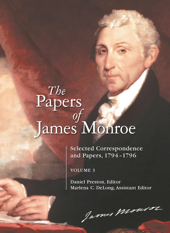 The Papers of James Monroe: Selected Correspondence and Papers, 1794–1796, Volume 3