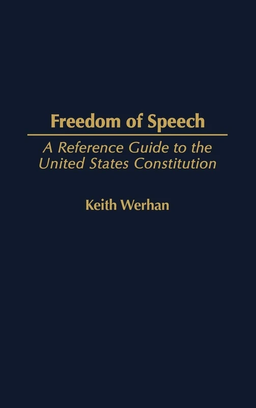 Freedom of Speech: A Reference Guide to the United States Constitution: 12