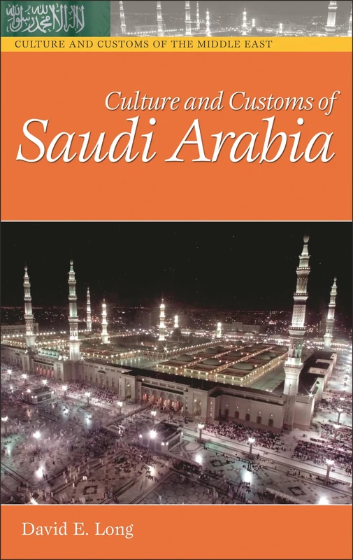 Culture and Customs of Saudi Arabia (Culture and Customs of the Middle East)