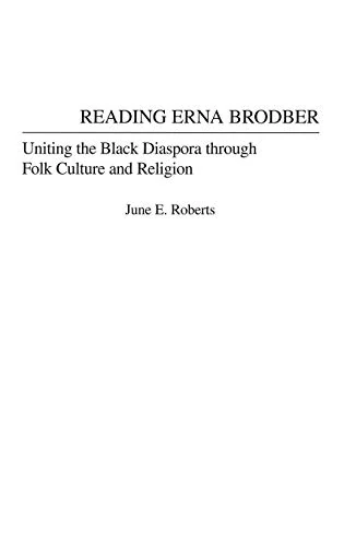 Reading Erna Brodber: Uniting the Black Diaspora through Folk Culture and Religion: 210 (Contributions in Afro-American and African Studies: Contemporary Black Poets)
