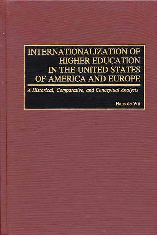 Internationalization of Higher Education in the United States of America and Europe: A Historical, Comparative, and Conceptual Analysis (Studies in Higher Education)