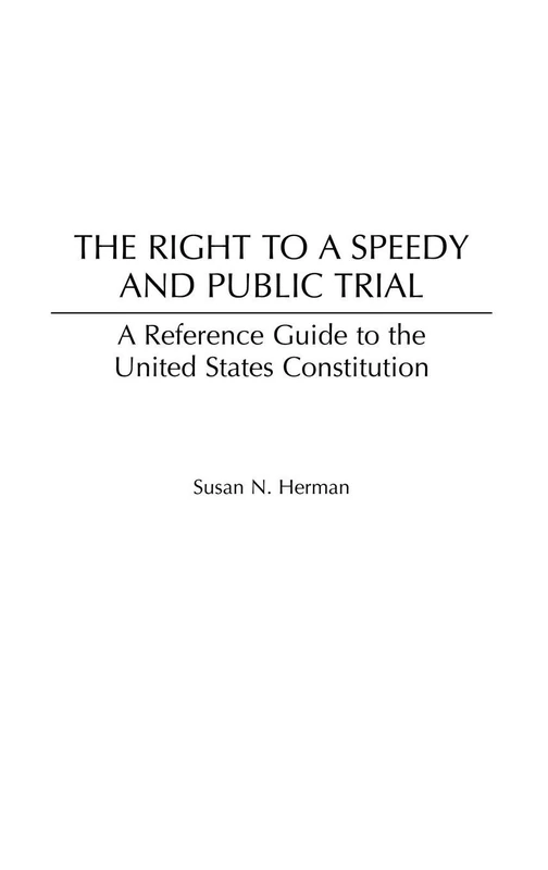 The Right to a Speedy and Public Trial: A Reference Guide to the United States Constitution: 16