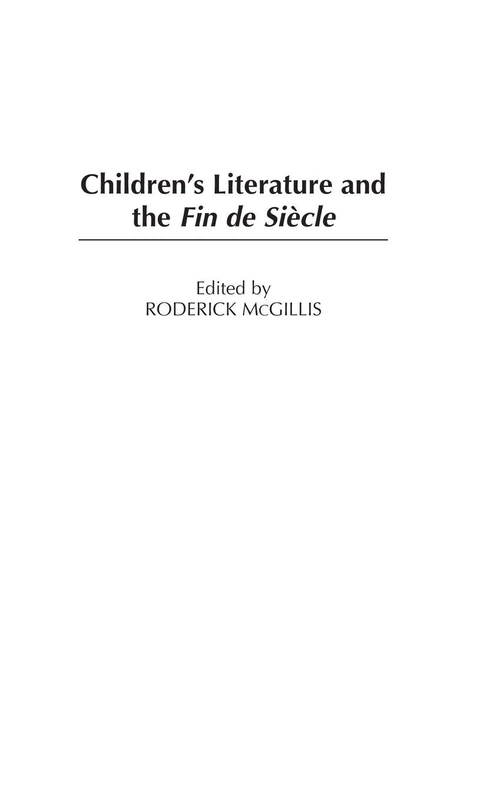 Children's Literature and the Fin de Siècle: 113 (Contributions to the Study of World Literature)