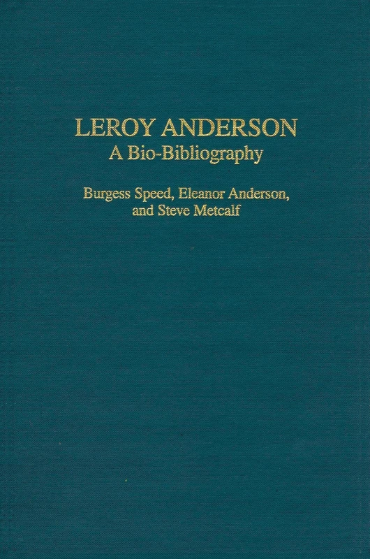 Leroy Anderson: A Bio-Bibliography: 96 (Bio-Bibliographies in Music)