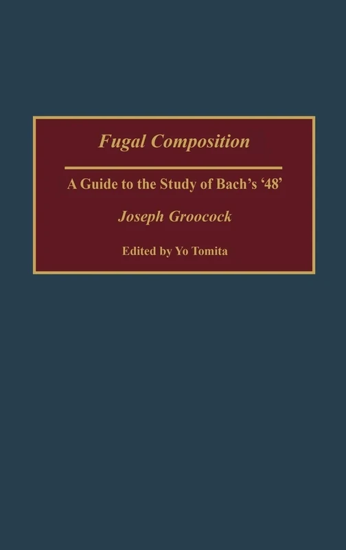 Fugal Composition: A Guide to the Study of Bach's '48': 65 (Contributions to the Study of Music and Dance)