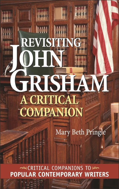 Revisiting John Grisham: A Critical Companion (Critical Companions to Popular Contemporary Writers)