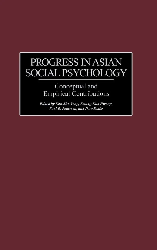 Progress in Asian Social Psychology: Conceptual and Empirical Contributions: 42 (International Contributions in Psychology)