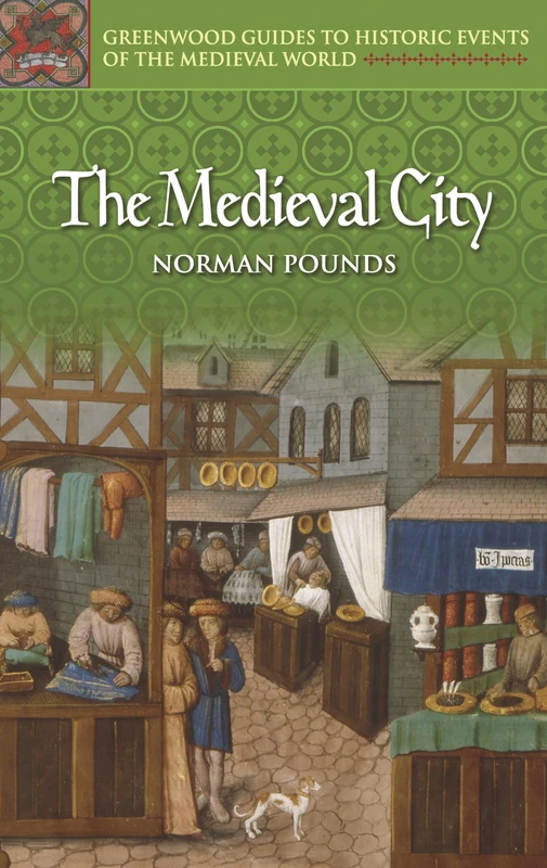 The Medieval City (Greenwood Guides to Historic Events of the Medieval World)
