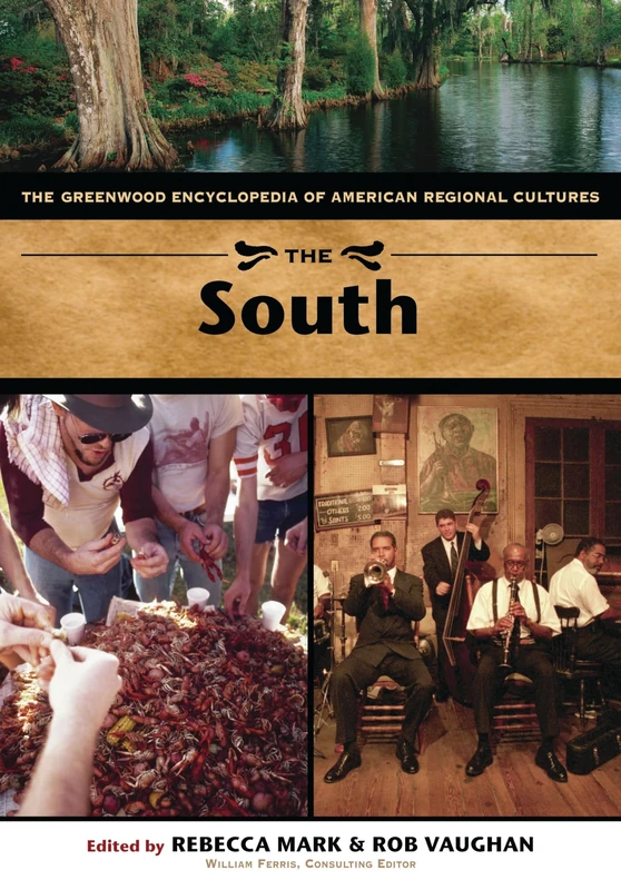 The South: The Greenwood Encyclopedia of American Regional Cultures (Volume 7)