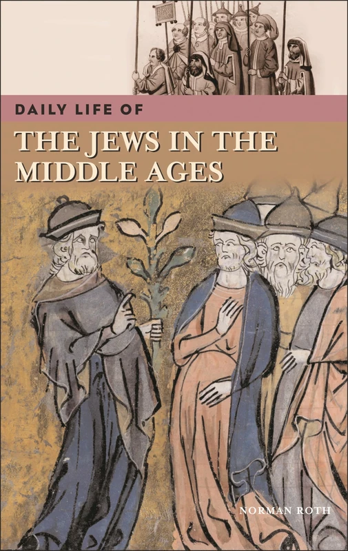 Daily Life of the Jews in the Middle Ages (The Greenwood Press Daily Life Through History Series)