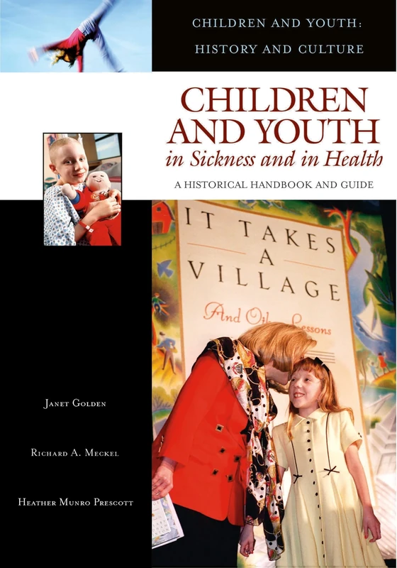 Children and Youth in Sickness and in Health: A Historical Handbook and Guide (Children and Youth: History and Culture)