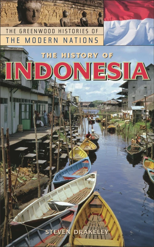 The History of Indonesia (Greenwood Histories of the Modern Nations)