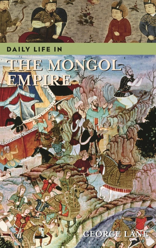 Daily Life in the Mongol Empire (The Greenwood Press Daily Life Through History Series)
