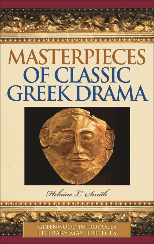 Masterpieces of Classic Greek Drama (Greenwood Introduces Literary Masterpieces)