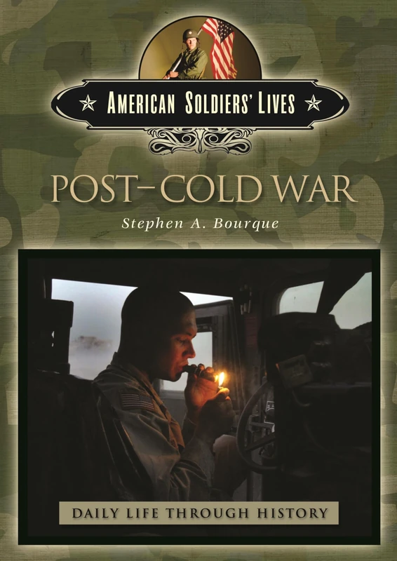 Post-Cold War (The Greenwood Press Daily Life Through History Series: American Soldiers' Lives)