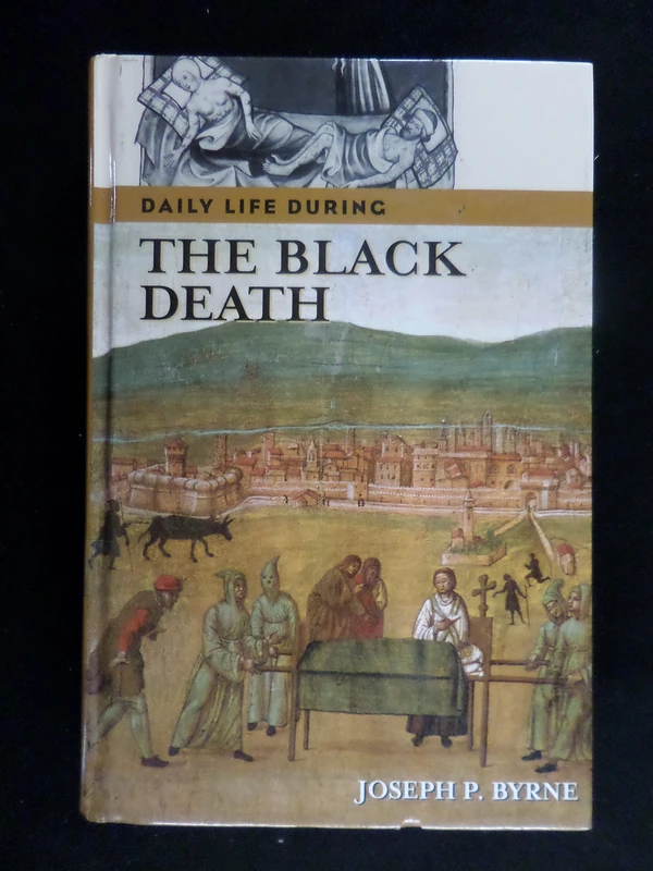Daily Life during the Black Death (The Greenwood Press Daily Life Through History Series)