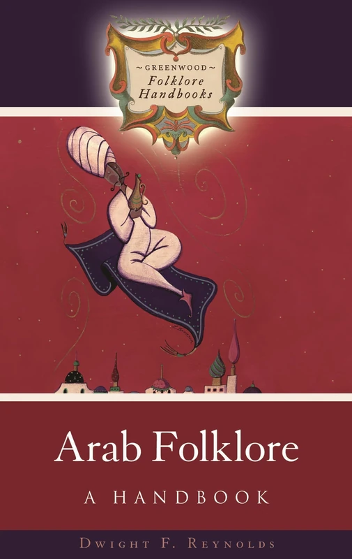 Arab Folklore: A Handbook (Greenwood Folklore Handbooks)