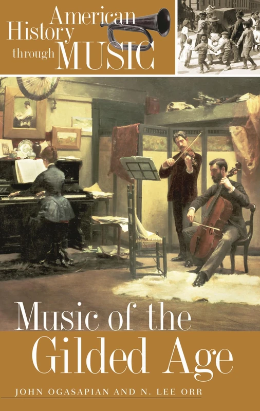 Music of the Gilded Age (American History through Music)