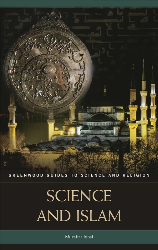 Science and Islam (Greenwood Guides to Science and Religion)