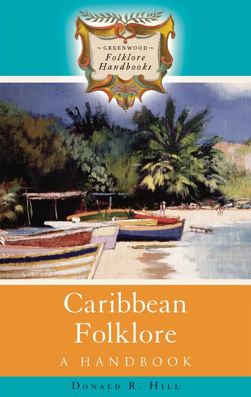 Caribbean Folklore: A Handbook (Greenwood Folklore Handbooks)