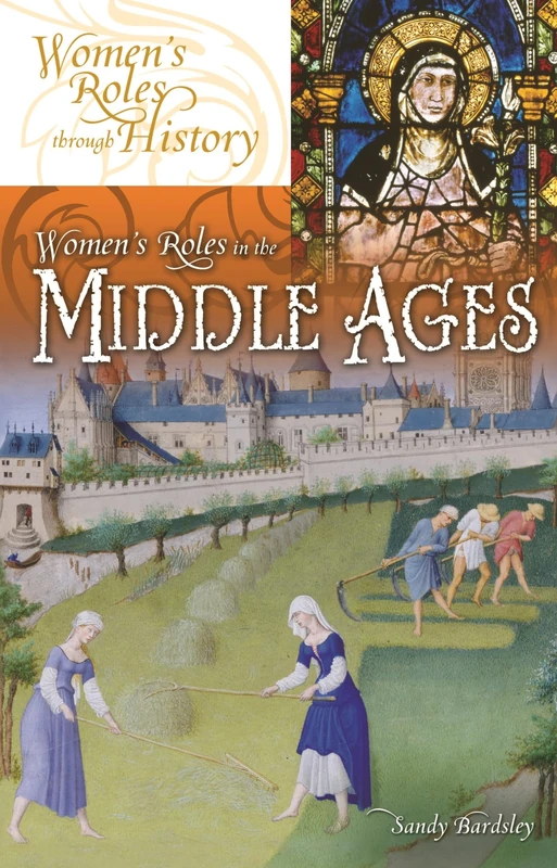 Women's Roles in the Middle Ages (Women's Roles through History)