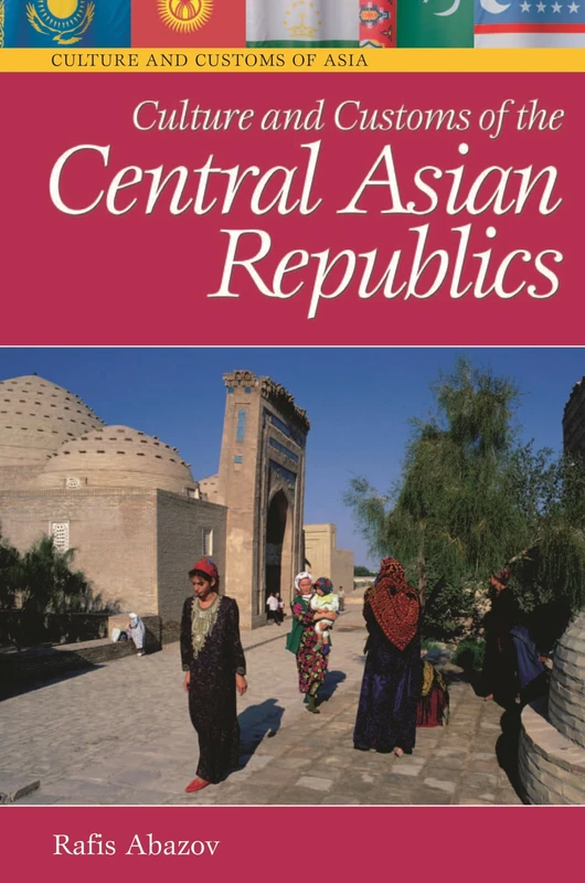 Culture and Customs of the Central Asian Republics (Cultures and Customs of the World)