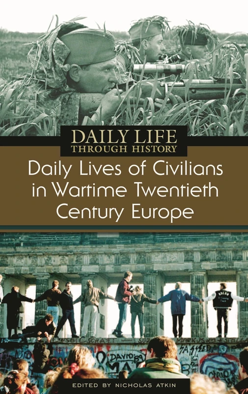 Daily Lives of Civilians in Wartime Twentieth-Century Europe (The Greenwood Press Daily Life Through History Series: Daily Lives of Civilians during Wartime)